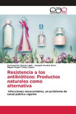 Resistencia a los antibióticos: Productos naturales como alternativa
