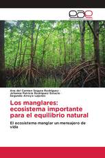 Los manglares: ecosistema importante para el equilibrio natural