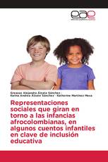Representaciones sociales que giran en torno a las infancias afrocolombianas, en algunos cuentos infantiles en clave de inclusión educativa