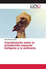 Coordinación entre la jurisdicción especial indígena y la ordinaria