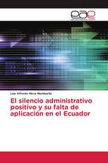 El silencio administrativo positivo y su falta de aplicación en el Ecuador