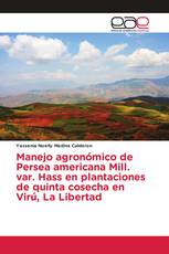 Manejo agronómico de Persea americana Mill. var. Hass en plantaciones de quinta cosecha en Virú, La Libertad