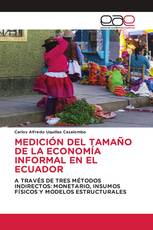 MEDICIÓN DEL TAMAÑO DE LA ECONOMÍA INFORMAL EN EL ECUADOR