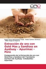 Extracción de oro con Gold Max y Sandioss en Ayahuay - Apurímac - Perú