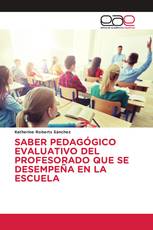 SABER PEDAGÓGICO EVALUATIVO DEL PROFESORADO QUE SE DESEMPEÑA EN LA ESCUELA