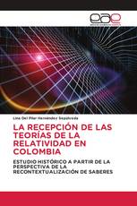 LA RECEPCIÓN DE LAS TEORÍAS DE LA RELATIVIDAD EN COLOMBIA