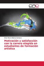 Motivación y satisfacción con la carrera elegida en estudiantes de formación artística