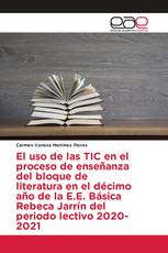 El uso de las TIC en el proceso de enseñanza del bloque de literatura en el décimo año de la E.E. Básica Rebeca Jarrín del periodo lectivo 2020-2021