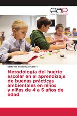 Metodología del huerto escolar en el aprendizaje de buenas prácticas ambientales en niños y niñas de 4 a 5 años de edad