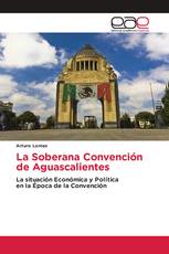 La Soberana Convención de Aguascalientes