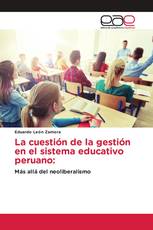 La cuestión de la gestión en el sistema educativo peruano: