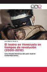 El teatro en Venezuela en tiempos de revolución (2000-2010)