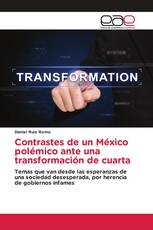 Contrastes de un México polémico ante una transformación de cuarta