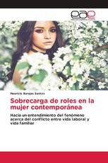 Sobrecarga de roles en la mujer contemporánea