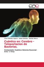 Cuántica en: Cerebro -Teleportacion de Bacterias.