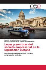 Luces y sombras del secreto empresarial en la legislación cubana