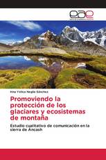 Promoviendo la protección de los glaciares y ecosistemas de montaña