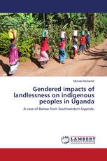 Gendered impacts of landlessness on indigenous peoples in Uganda