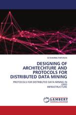 DESIGNING OF ARCHITECHTURE AND PROTOCOLS FOR DISTRIBUTED DATA MINING