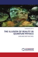 THE ILLUSION OF REALITY IN QUANTUM PHYSICS