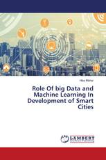 Role Of big Data and Machine Learning In Development of Smart Cities