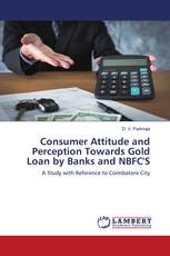 Consumer Attitude and Perception Towards Gold Loan by Banks and NBFC'S