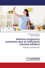 Adverse pregnancy outcomes due to Infections (second edition)