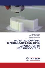RAPID PROTOTYPING TECHNOLOGIES AND THEIR APPLICATION IN PROSTHODONTICS