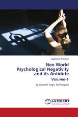 Neo World Psychological Negativity and its Antidote Volume-1