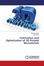 Fabrication and Optimization of 3D Printed Biomaterials