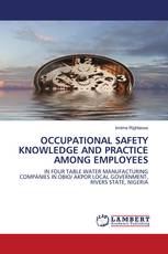 OCCUPATIONAL SAFETY KNOWLEDGE AND PRACTICE AMONG EMPLOYEES