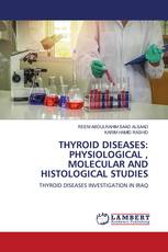 THYROID DISEASES: PHYSIOLOGICAL , MOLECULAR AND HISTOLOGICAL STUDIES