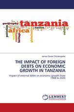 THE IMPACT OF FOREIGN DEBTS ON ECONOMIC GROWTH IN TANZANIA