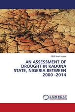 AN ASSESSMENT OF DROUGHT IN KADUNA STATE, NIGERIA BETWEEN 2000 -2014