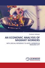 AN ECONOMIC ANALYSIS OF MIGRANT WORKERS