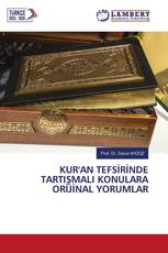 KUR'AN TEFSİRİNDE TARTIŞMALI KONULARA ORİJİNAL YORUMLAR
