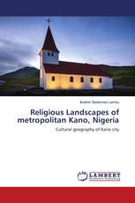Religious Landscapes of metropolitan Kano, Nigeria