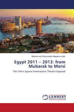 Egypt 2011 – 2013: from Mubarak to Morsi