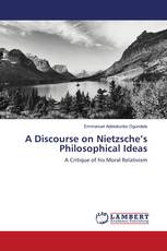 A Discourse on Nietzsche’s Philosophical Ideas