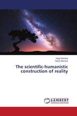 The scientific-humanistic construction of reality