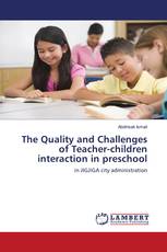 The Quality and Challenges of Teacher-children interaction in preschool