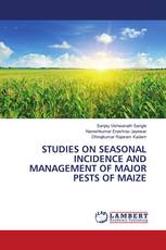 STUDIES ON SEASONAL INCIDENCE AND MANAGEMENT OF MAJOR PESTS OF MAIZE