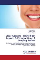 Clear Aligners - White Spot Lesions & Periodontium: A Scoping Review
