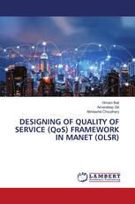 DESIGNING OF QUALITY OF SERVICE (QoS) FRAMEWORK IN MANET (OLSR)
