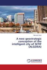 A new geostrategic conception of the intelligent city of SETIF (ALGERIA)