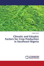 Climatic and Edaphic Factors for Crop Production in Southeast Nigeria