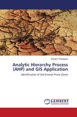 Analytic Hierarchy Process (AHP) and GIS Application
