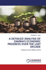 A DETAILED ANALYSIS OF ZAMBIA'S ECONOMIC PROGRESS OVER THE LAST DECADE