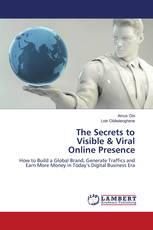 The Secrets to Visible & Viral Online Presence