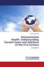 Environmental Health: Understanding Current Issues and Solutions of the 21st Century